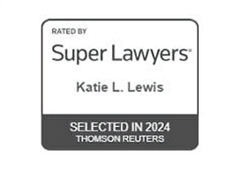 Rated by Super Lawyers Katie L. Lewis Selected In 2024 Thomson Reuters